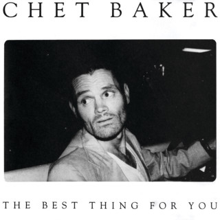 Chet Baker - The Best Thing For You album cover