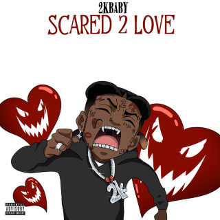 2KBABY - Scared 2 Love album cover