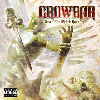 Crowbar - Sever The Wicked Hand album cover