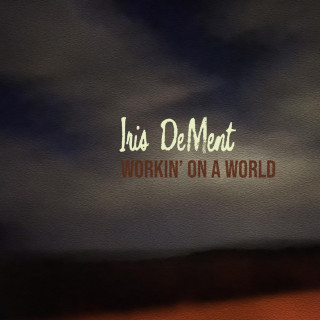 Iris DeMent - Workin' On A World album cover