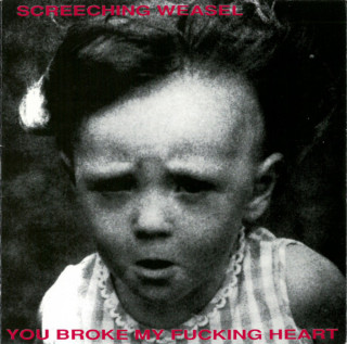 Screeching Weasel - You Broke My Fucking Heart EP cover
