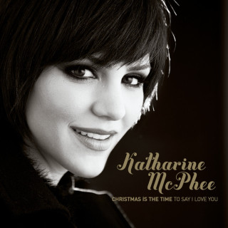 Katharine McPhee - Christmas Is The Time To Say I Love You album cover