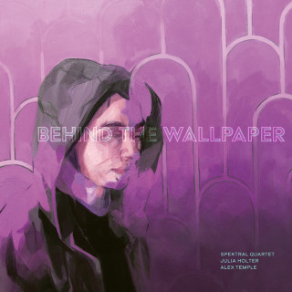 Spektral Quartet & Julia Holter - Behind The Wallpaper album cover