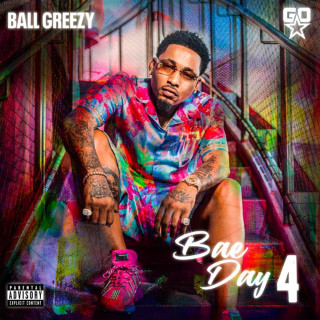 Ball Greezy - Bae Day 4 album cover