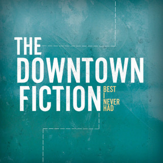 The Downtown Fiction - Best I Never Had EP cover