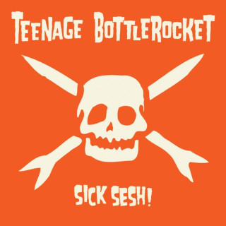 Teenage Bottlerocket - Sick Sesh! album cover