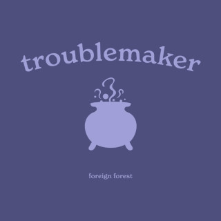 Foreign Forest - Troublemaker EP cover