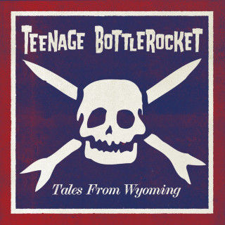 Teenage Bottlerocket - Tales From Wyoming album cover