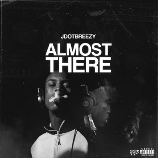 Jdot Breezy - Almost There album cover