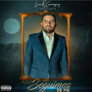 Luis R Conriquez - Aquí Seguimos De Pie album cover