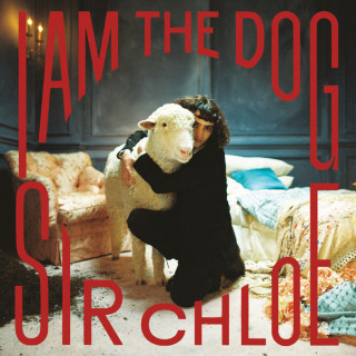Sir Chloe - I Am The Dog album cover