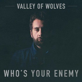 Valley Of Wolves - Who's Your Enemy album cover