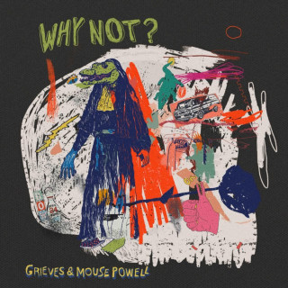 Grieves & Mouse Powell - Why Not? EP cover