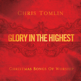 Chris Tomlin - Glory In The Highest: Christmas Songs Of Worship live album cover