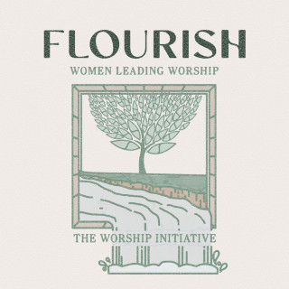 The Worship Initiative - Flourish (Women Leading Worship) album cover