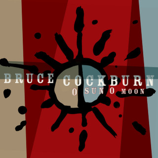 Bruce Cockburn - O Sun O Moon album cover