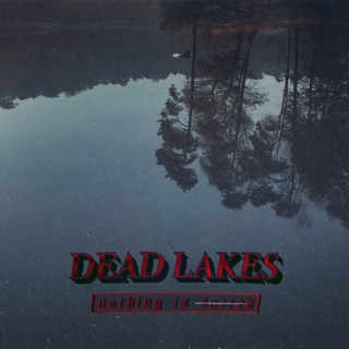 Dead Lakes - Nothing Is Sacred single cover