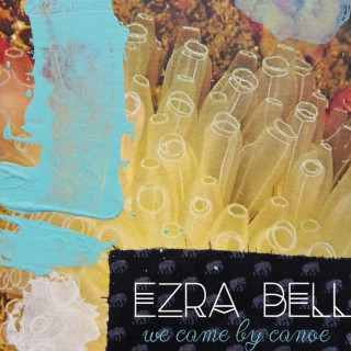 Ezra Bell - We Came By Canoe EP cover