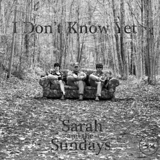 Sarah And The Sundays - I Don't Know Yet album cover