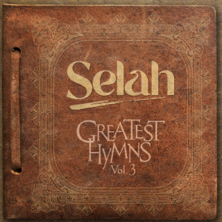 Selah - Greatest Hymns, Vol. 3 album cover