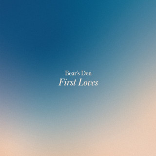 Bear's Den - First Loves EP cover