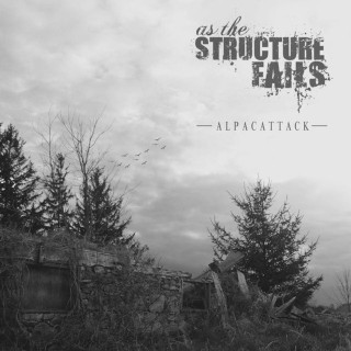 As The Structure Fails - Alpacattack album cover