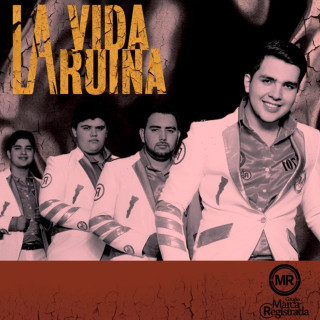 Grupo Marca Registrada - La Vida Ruina album cover