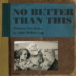 John Mellencamp - No Better Than This album cover