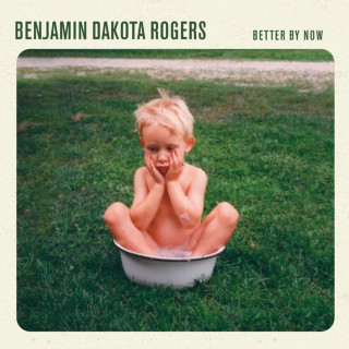 Benjamin Dakota Rogers - Better By Now album cover
