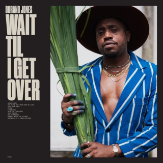Durand Jones & The Indications - Wait Til I Get Over album cover