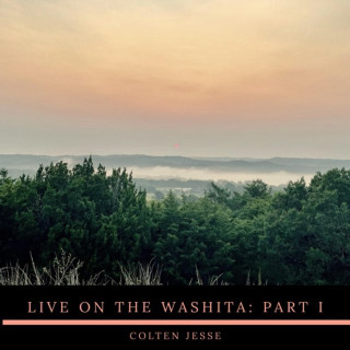 Colten Jesse - Live On The Washita: Part 1 live single cover