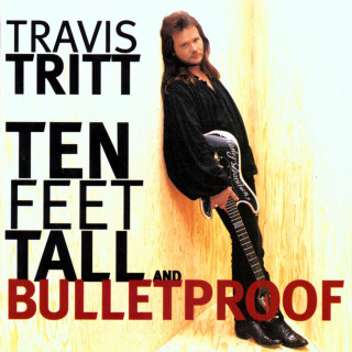 Travis Tritt - Ten Feet Tall And Bulletproof album cover