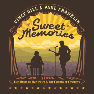 Vince Gill & Paul Franklin - Sweet Memories: The Music Of Ray Price & The Cherokee Cowboys album cover