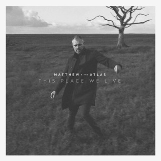 Matthew And The Atlas - This Place We Live album cover