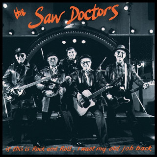 The Saw Doctors - If This Is Rock And Roll, I Want My Old Job Back album cover