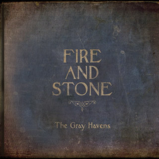 The Gray Havens - Fire And Stone album cover