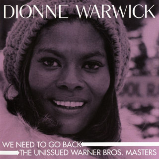 Dionne Warwick - We Need To Go Back: The Unissued Warner Bros. Masters compilation cover