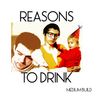 Medium Build - Reasons To Drink EP cover
