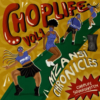 ChopLife SoundSystem & Mr Eazi - Chop Life, Vol. 1: Mzansi Chronicles album cover