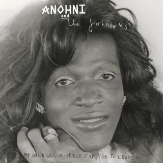 ANOHNI and the Johnsons - My Back Was A Bridge For You To Cross album cover