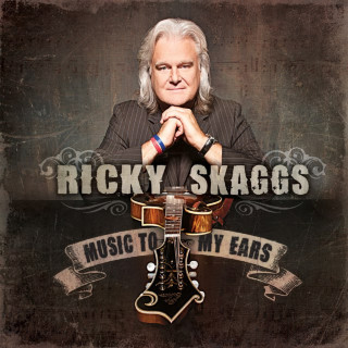Ricky Skaggs - Music To My Ears album cover