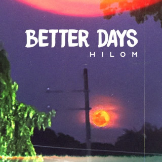 Better Days - Hilom EP cover