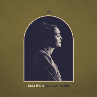 Bella White - Just Like Leaving album cover