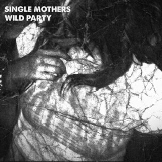 Single Mothers - Wild Party EP cover