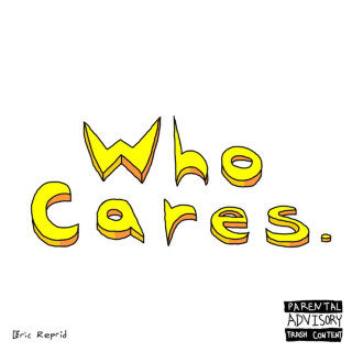 Eric Reprid - Who Cares. album cover