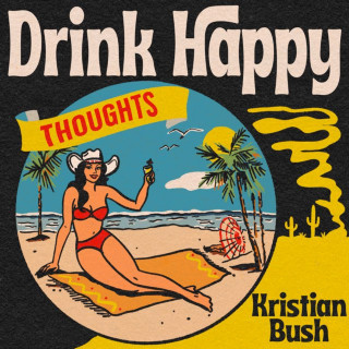 Kristian Bush - Drink Happy Thoughts EP cover