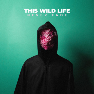 This Wild Life - Never Fade album cover