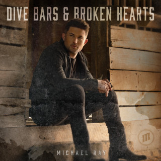 Michael Ray - Dive Bars & Broken Hearts EP cover