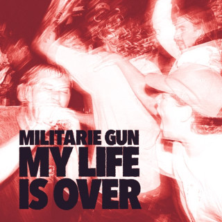 Militarie Gun - My Life Is Over EP cover
