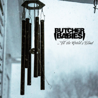 Butcher Babies - ...'Til The World's Blind album cover